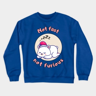 Not fast not furious - cute and funny polar bear pun Crewneck Sweatshirt